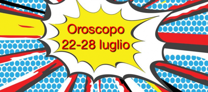 Oroscopo settimana 22-28 luglio 2019