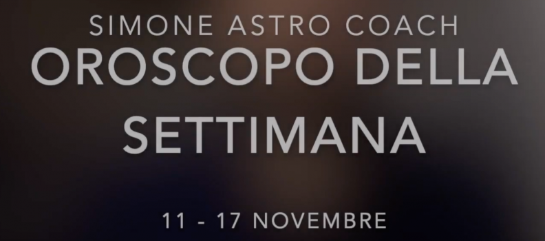 Oroscopo settimana 11 – 17 novembre